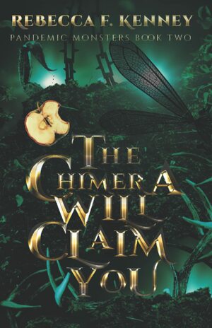 The Chimera Will Claim You by Rebecca F. Kenney