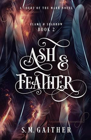 Ash and Feather by S.M. Gaither