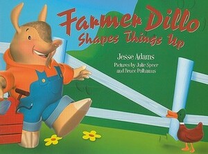 Farmer Dillo Shapes Things Up by Julie Speer, Jesse Adams, Bruce Polhamus