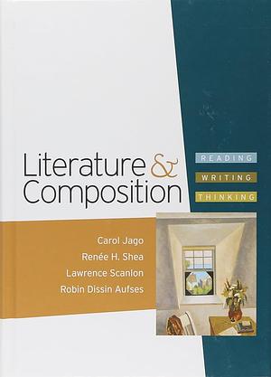 Literature & Composition: Reading - Writing - Thinking by Carol Jago