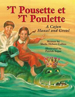 `t Pousette Et `t Poulette: A Cajun Hansel and Gretel by Sheila Hébert-Collins