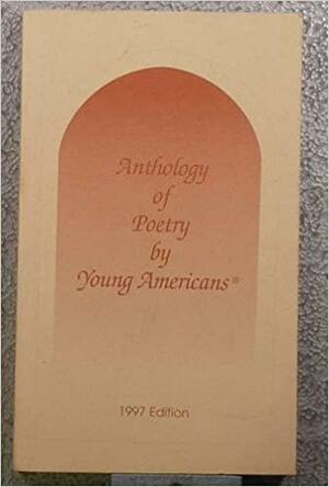 Anthology of Poetry by Young Americans: 1997 Edition by Young Americans