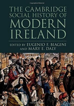 The Cambridge Social History of Modern Ireland by Mary E. Daly, Eugenio F. Biagini