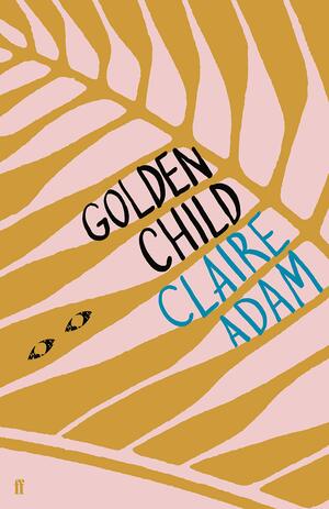 Golden Child by Claire Adam