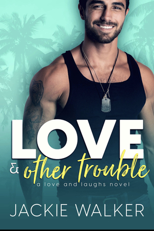 Love & Other Trouble by Jackie Walker