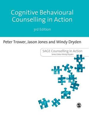 Cognitive Behavioural Counselling in Action by Peter Trower, Jason Jones, Windy Dryden