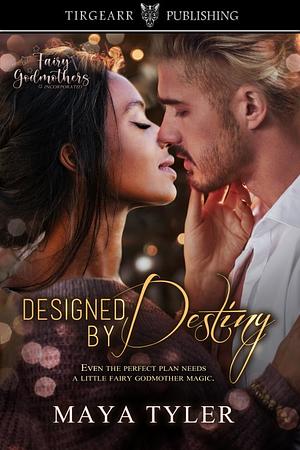 Designed by Destiny by Maya Tyler