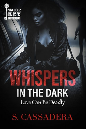 Whispers In the Dark  by S. Cassadera