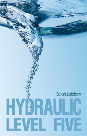 Hydraulic Level Five by Sarah Latchaw