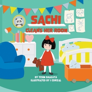 Sachi Cleans Her Room by Yesim Balkaya