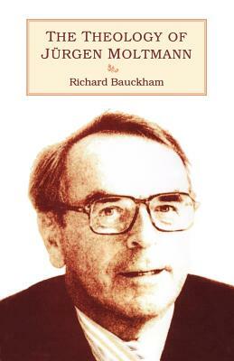 Theology of Jurgen Moltmann by Richard Bauckham