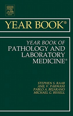 Year Book of Pathology and Laboratory Medicine 2011, Volume 2011 by Stephen S. Raab, Anil V. Parwani