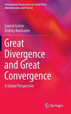 Great Divergence and Great Convergence: A Global Perspective by Andrey Korotayev, Leonid Grinin