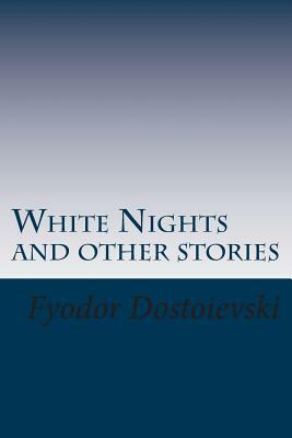 White Nights and Other Stories by Fyodor Dostoevsky