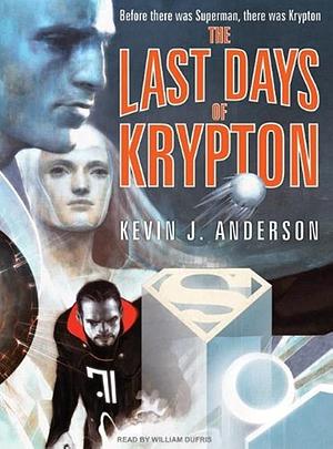 The Last Days of Krypton by Kevin J. Anderson