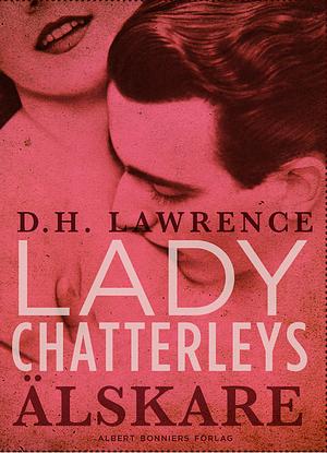 Lady Chatterleys älskare by D. H. Lawrence