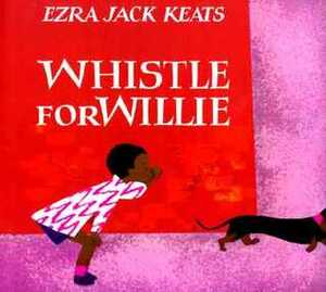 A Whistle For Willie by Ezra Jack Keats