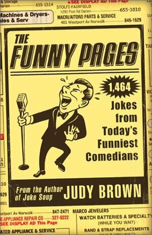 The Funny Pages: 1,473 Jokes From Today's Funniest Comedians by Judy Brown