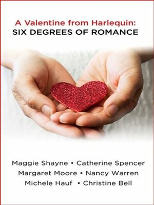 A Valentine from Harlequin: Six Degrees of Romance by Margaret Moore, Michele Hauf, Maggie Shayne, Christine Bell, Catherine Spencer, Nancy Warren