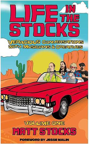 Life In The Stocks, Volume 1: Veracious Conversations with Musicians & Creatives by Matt Stocks