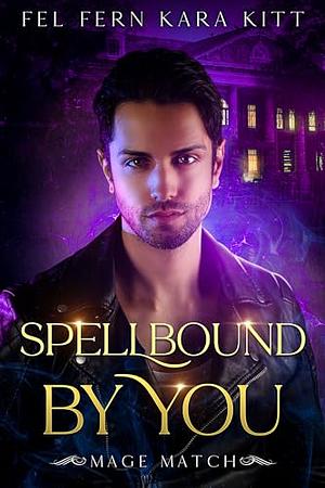 Spellbound by You by Fel Fern, Fel Fern, Kara Kitt