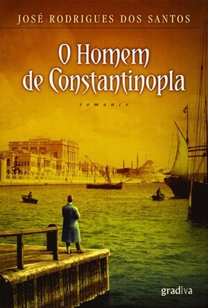 O Homem de Constantinopla by José Rodrigues dos Santos