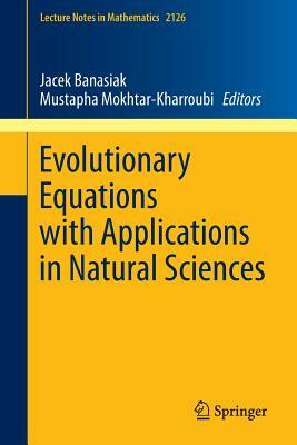 Evolutionary Equations with Applications in Natural Sciences by 