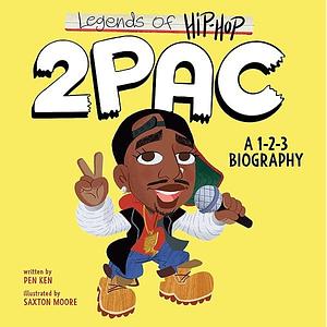 Legends of Hip-Hop: 2Pac: A 1-2-3 Biography by Pen Ken