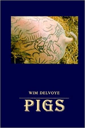 Wim Delvoye: Pigs by Barbara Braun, Wim Delvoye, Luis Camnitzer