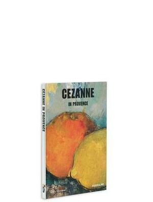 Cezanne in Provence by Denis Coutagne