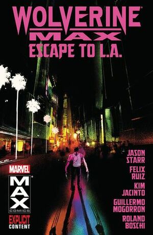 Wolverine MAX, Volume 2: Escape to L.A. by Jason Starr