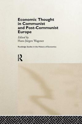 Economic Thought in Communist and Post-Communist Europe by 