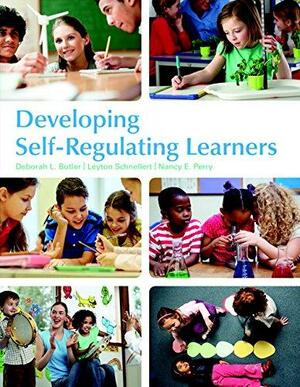 Developing Self-regulating Learners by Leyton Schnellert, Nancy E. Perry, Deborah L. Butler