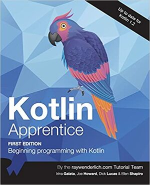 Kotlin Apprentice: Beginning Programming with Kotlin by raywenderlich.com Team, Irina Galata, Joe Howard
