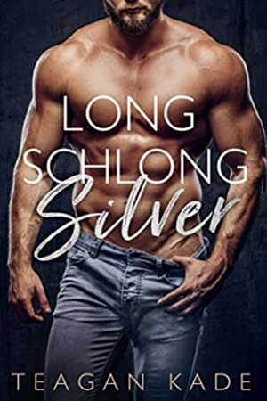 Long Schlong Silver by Sennah Tate, Teagan Kade