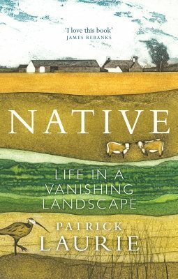 Native: Life in a Vanishing Landscape by Patrick Laurie