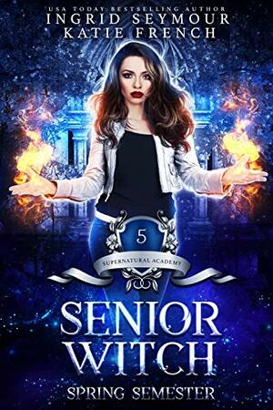 Senior Witch, Spring Semester by Ingrid Seymour, Katie French