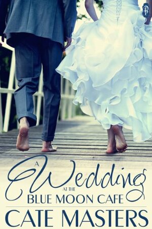 A Wedding at the Blue Moon Cafe by Cate Masters