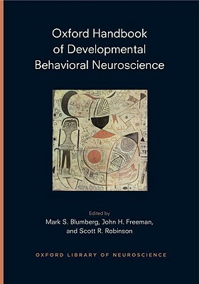 Oxford Handbook of Developmental Behavioral Neuroscience by 