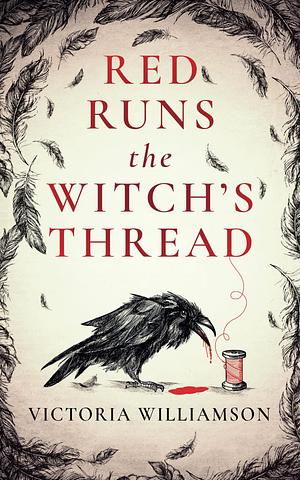 Red Runs The Witch's Thread by Victoria Williamson