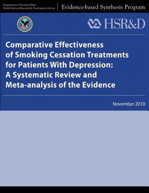 Comparative Effectiveness of Smoking Cessation Treatments for Patients With Depression: A Systematic Review and Meta-analysis of the Evidence by Health Services Research Service, U. S. Department of Veterans Affairs