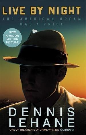 Live By Night Film Tie in by Dennis Lehane, Dennis Lehane