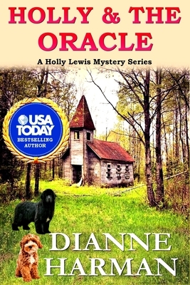Holly & The Oracle: A Holly Lewis Mystery by Dianne Harman