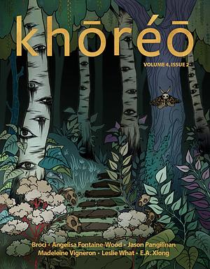 Khōréō Magazine 4.2 by Leslie What, Jason Pangilinan, E. A. Xiong,, Madeleine Vigneron, Angelisa Fontaine-Wood