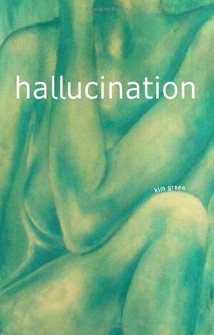 Hallucination by Kim Green