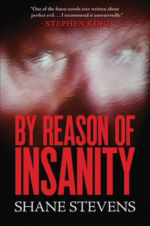 By Reason of Insanity by Shane Stevens