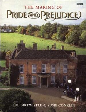 The Making of Pride and Prejudice by Susie Conklin, Sue Birtwistle