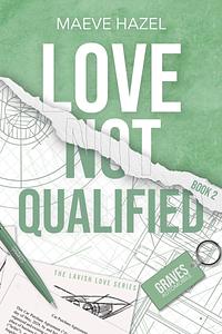 Love Not Qualified by Maeve Hazel