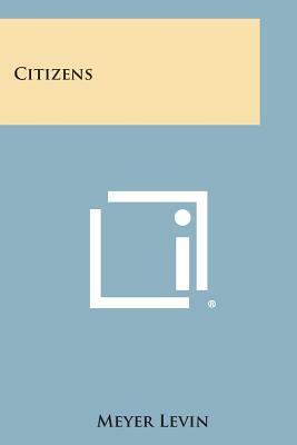 Citizens by Meyer Levin