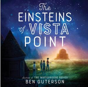 The Einsteins of Vista Point by Ben Guterson